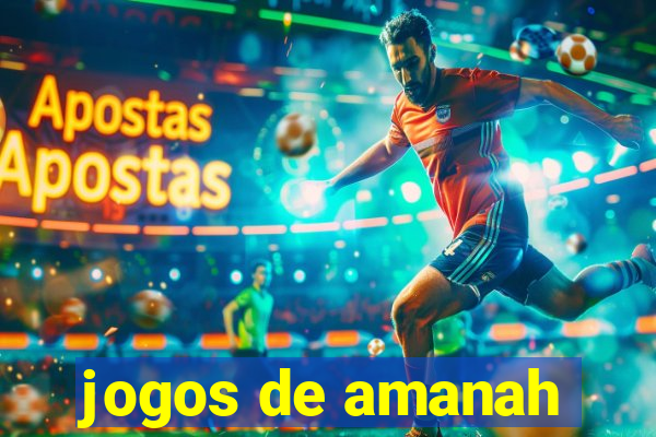 jogos de amanah