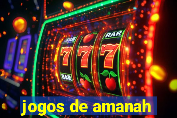 jogos de amanah