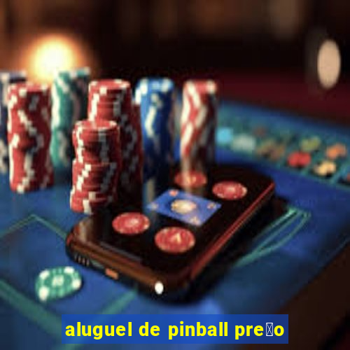 aluguel de pinball pre莽o