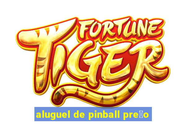 aluguel de pinball pre莽o