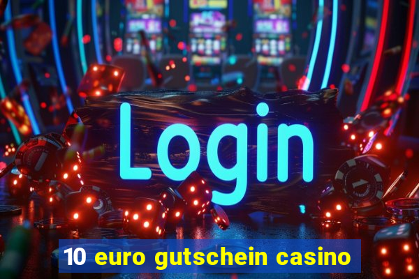 10 euro gutschein casino