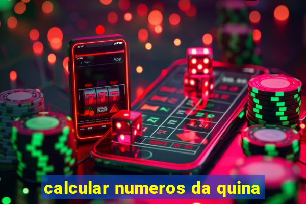 calcular numeros da quina