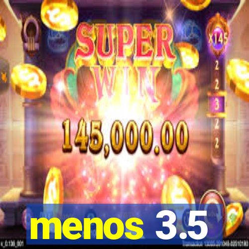 menos 3.5