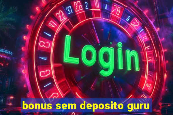 bonus sem deposito guru