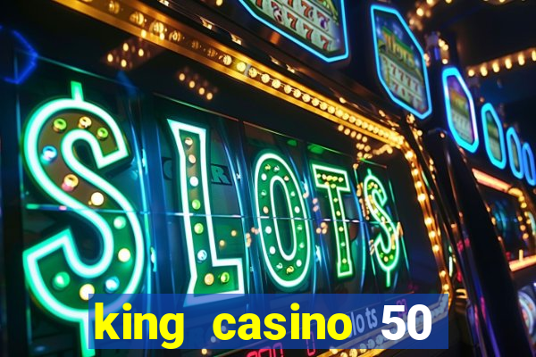 king casino 50 free spins