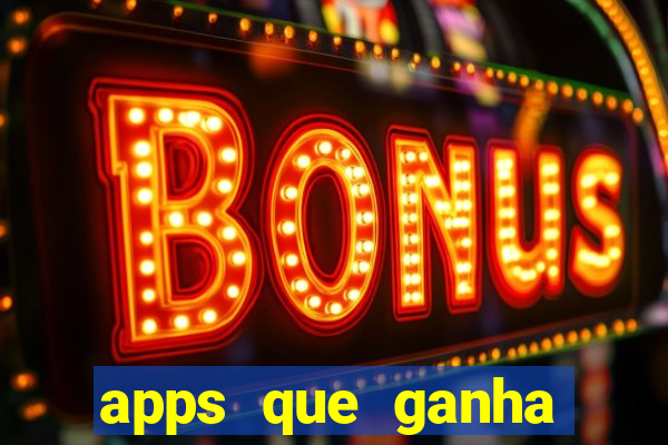 apps que ganha dinheiro jogando