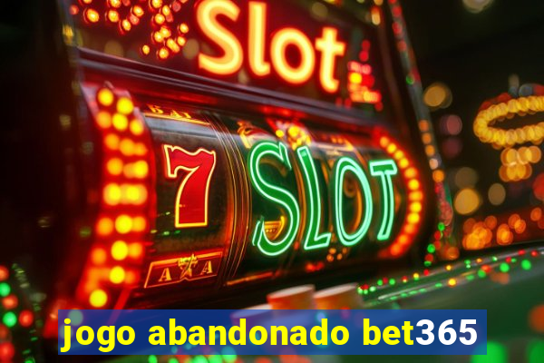 jogo abandonado bet365