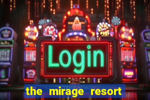 the mirage resort and casino las vegas