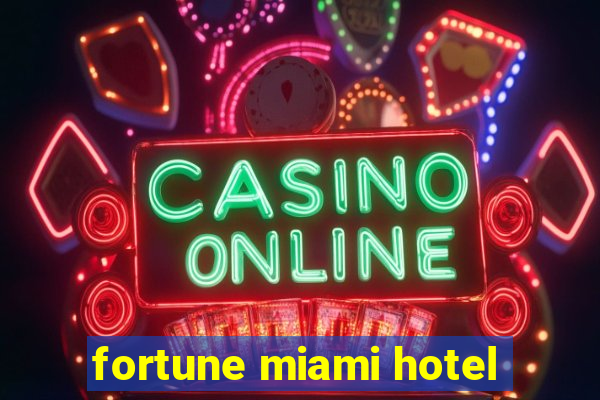 fortune miami hotel