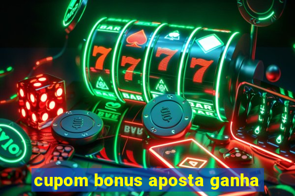 cupom bonus aposta ganha