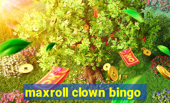 maxroll clown bingo