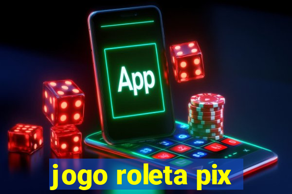 jogo roleta pix