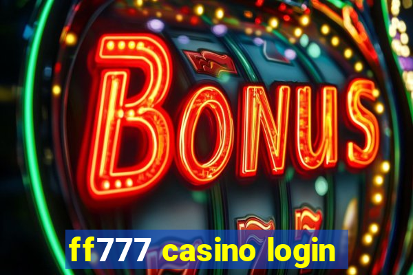 ff777 casino login