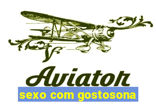 sexo com gostosona