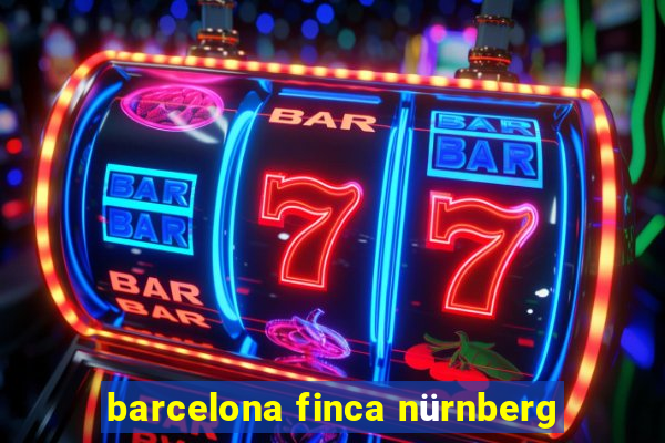 barcelona finca nürnberg