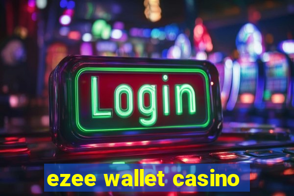 ezee wallet casino