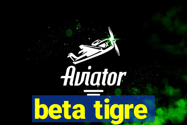 beta tigre