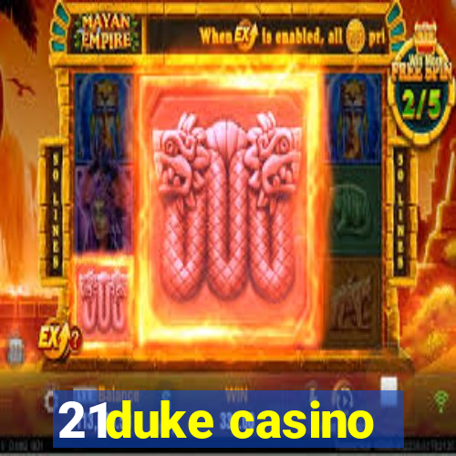 21duke casino