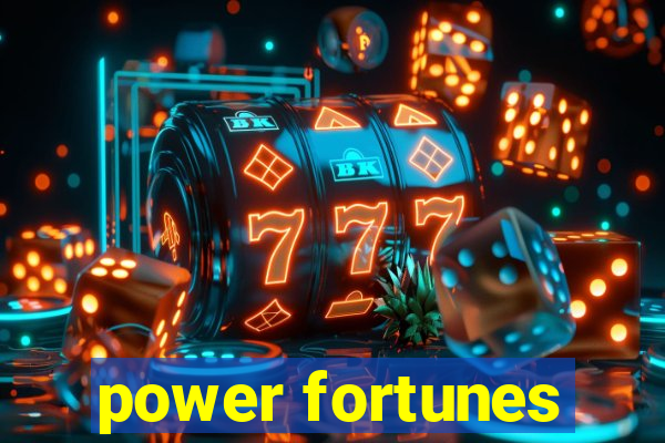 power fortunes