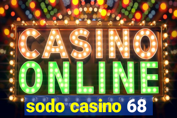 sodo casino 68