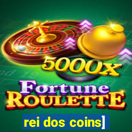 rei dos coins]