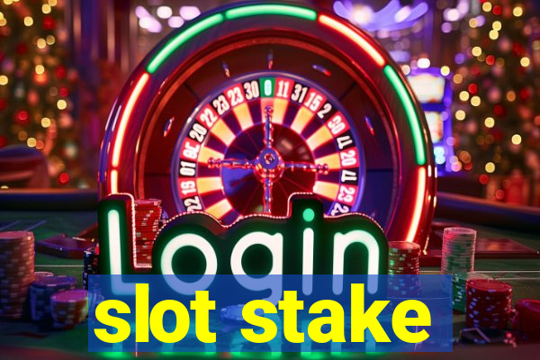 slot stake