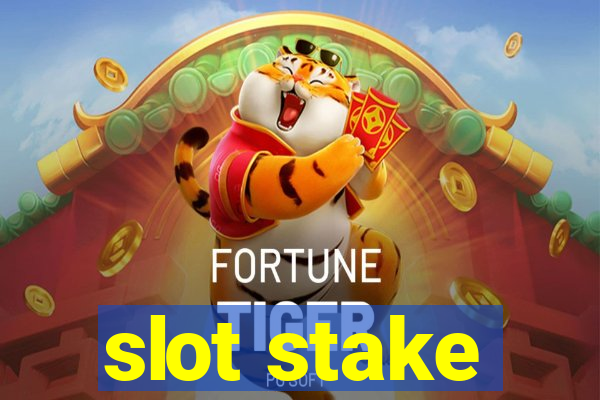 slot stake