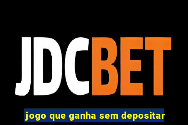 jogo que ganha sem depositar