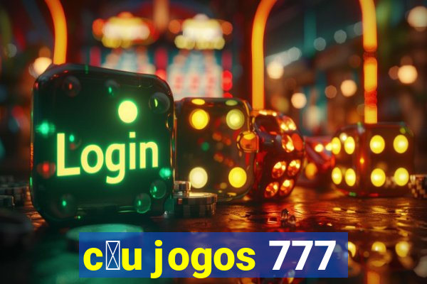 c茅u jogos 777