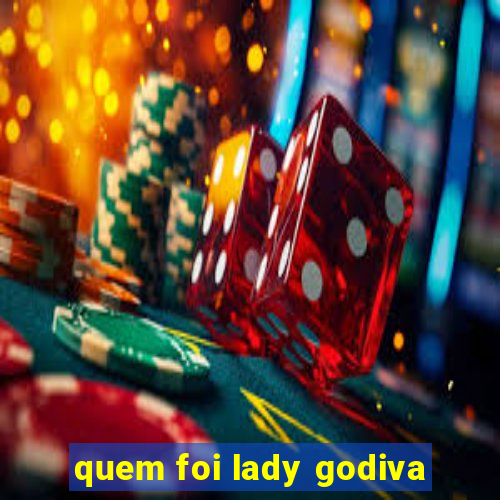 quem foi lady godiva