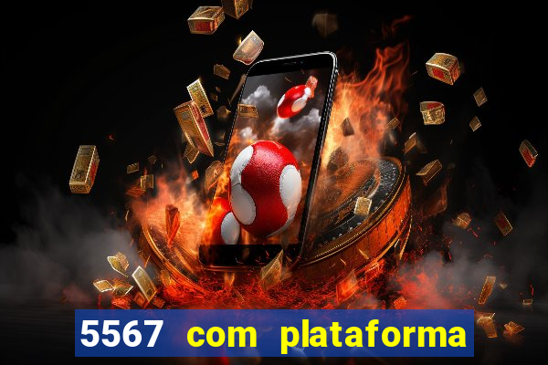 5567 com plataforma de jogos