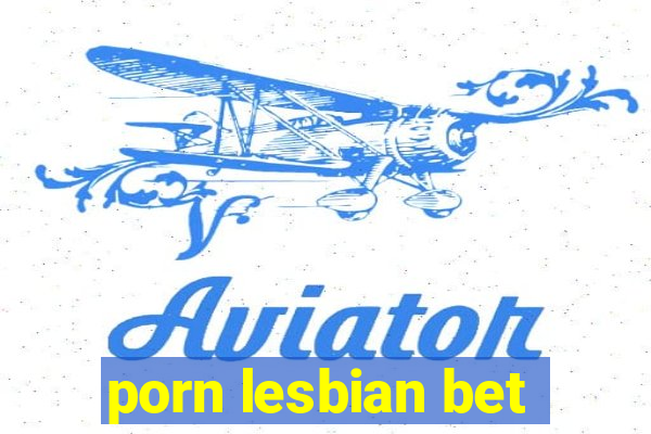 porn lesbian bet