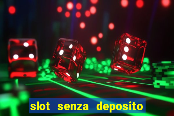 slot senza deposito con bonus