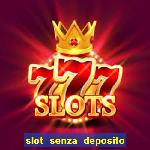 slot senza deposito con bonus