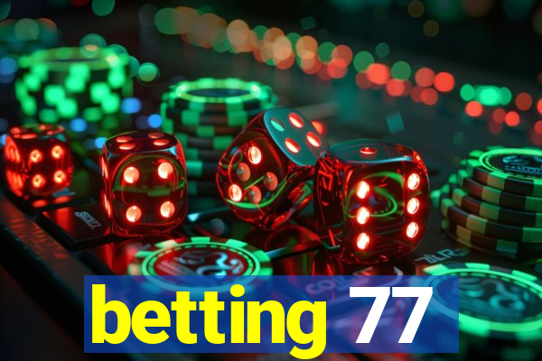 betting 77