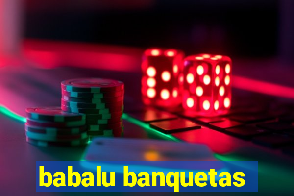 babalu banquetas