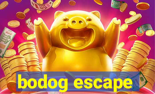 bodog escape