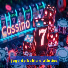 jogo do bahia e atletico