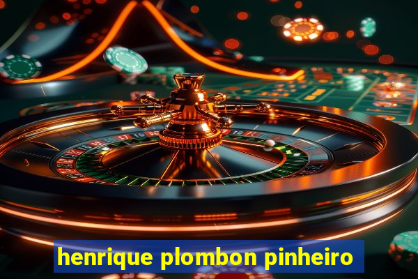 henrique plombon pinheiro