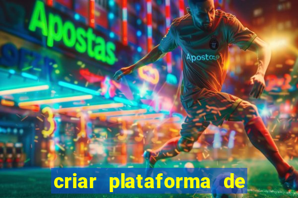 criar plataforma de jogos slots