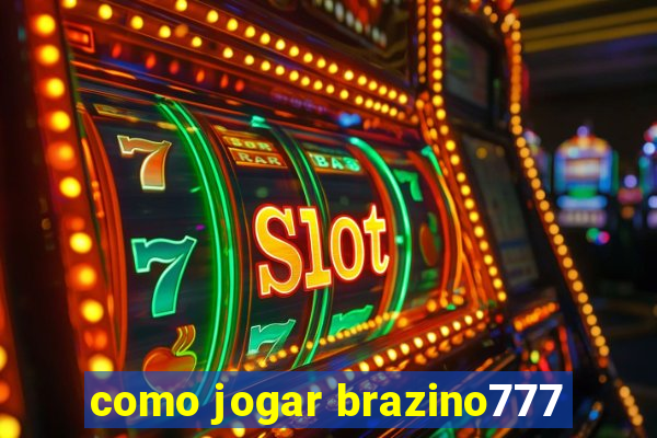 como jogar brazino777