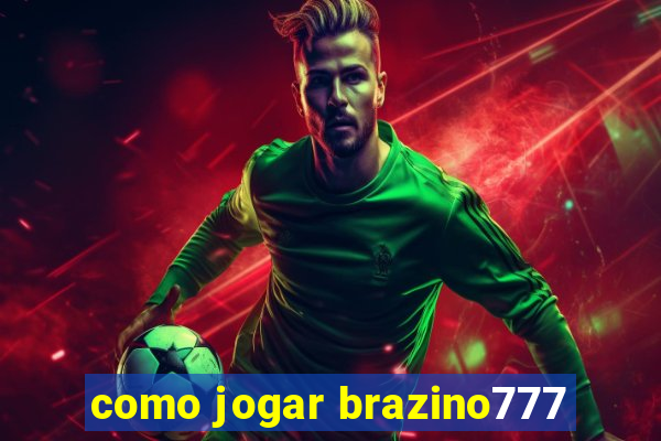 como jogar brazino777