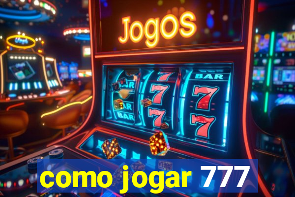 como jogar 777