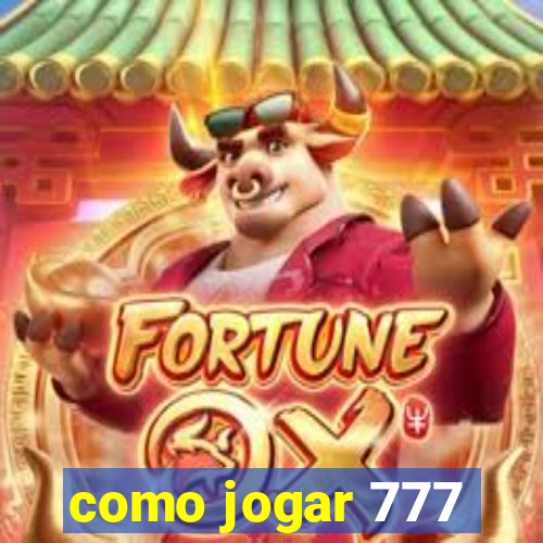 como jogar 777