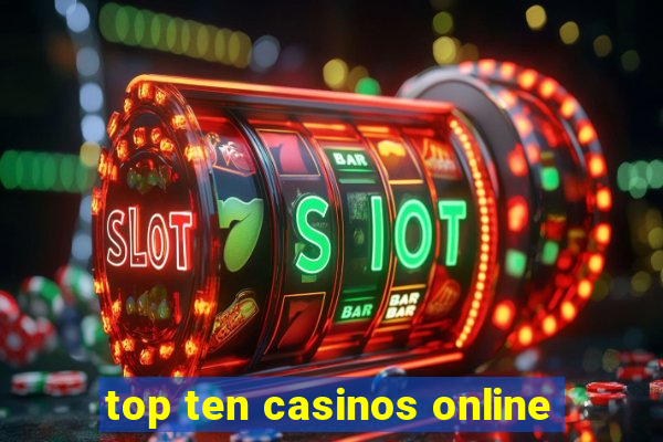 top ten casinos online