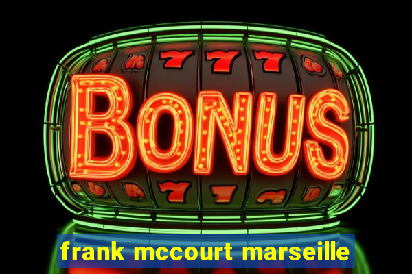 frank mccourt marseille