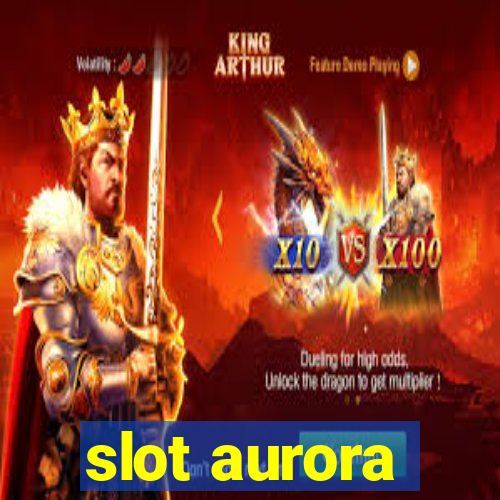 slot aurora