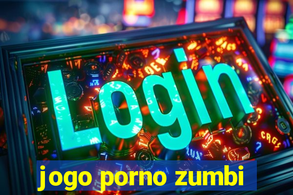 jogo porno zumbi