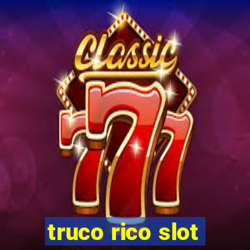 truco rico slot