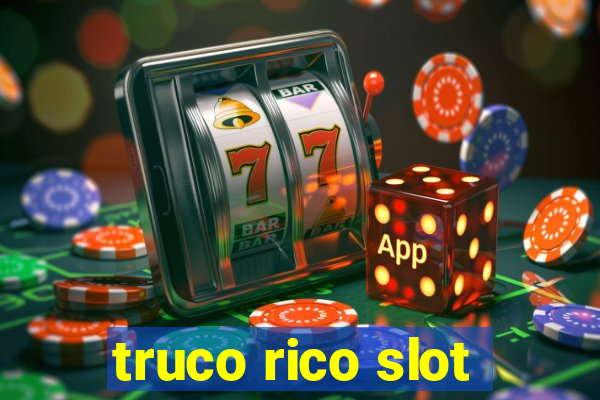 truco rico slot